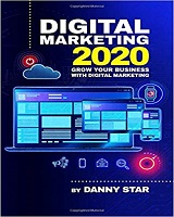 Digital Marketing 2020: Grow Your Business With Digital Marketing napisao Danny Star